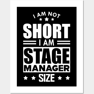 Stage Manager - I am not Short I am stage manager size w Posters and Art